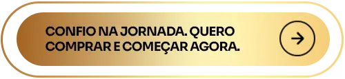Confio na jornada. Quero comprar e começar agora.